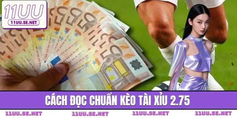 keo-tai-xiu-2-75-cach-doc