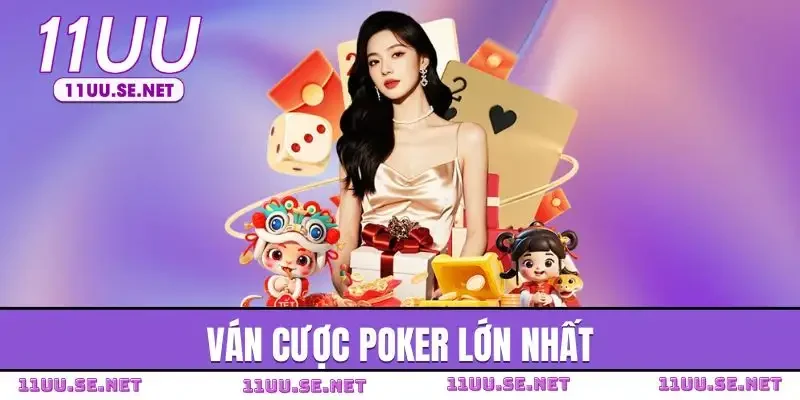van-cuoc-poker-lon-nhat